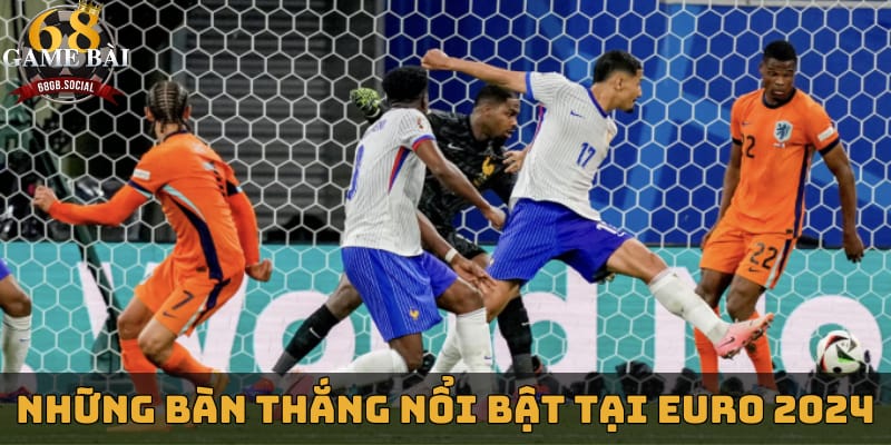 tong-hop-nhung-ban-thang-noi-bat-nhat-tai-euro-2024